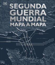 Segunda Guerra Mundial mapa a mapa - AA. VV (2020)