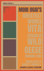 Mori Ogai's Greatest Works - The Wild Geese, Dancing Girl, Vita Sexualis - Hermes Publica's Modern Translation - Cover Illustrated by Robert Jordan G. | Ogai Mori, Robert Jordan G. , Robert Jordan G (2026)