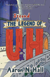 The Second Legend of Uh - Aaron N. Hall (ISBN: 9798991097857)