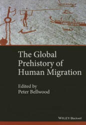 Global Prehistory of Human Migration - Immanuel Ness, Peter Bellwood (2014)