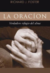 La Oracion - Richard J. Foster (ISBN: 9781597523608)