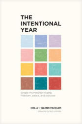 The Intentional Year: Simple Rhythms for Finding Freedom, Peace, and Purpose - Holly Packiam, Rich Villodas (ISBN: 9781641583947)