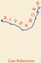 Riverwork - ROBERTSON LISA (ISBN: 9781552455173)