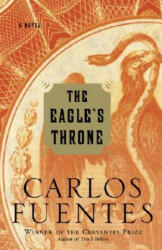 The Eagle's Throne - Carlos Fuentes, Kristina Cordero (ISBN: 9780812972559)