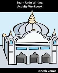 Learn Urdu Writing Activity Workbook - Dinesh Verma (ISBN: 9781463551612)