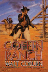 COFFIN RANCH - Walt Coburn (ISBN: 9781477841044)