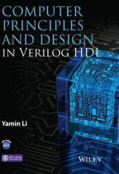 Computer Principles and Design in Verilog HDL - Yamin Li, Tsinghua University Press (ISBN: 9781118841099)