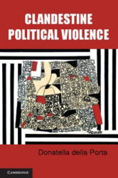 Clandestine Political Violence - Donatella Della Porta (ISBN: 9780521146166)