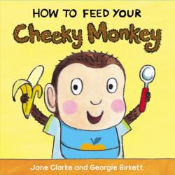How to Feed Your Cheeky Monkey (ISBN: 9781782953975)