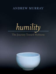 Humility - The Journey Toward Holiness - A. Murray (ISBN: 9780764225604)