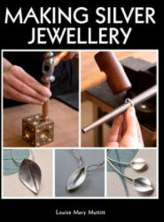 Making Silver Jewellery - Louise Mary Muttitt (2014)