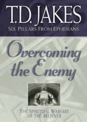 Overcoming the Enemy - The Spiritual Warfare of the Believer - T D Jakes (ISBN: 9780764228445)