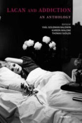 Lacan and Addiction - Yael Goldman Baldwin (ISBN: 9781855758513)
