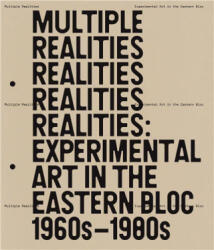 Multiple Realities: Experimental Art in the Eastern Bloc 1960s-1980s - Pavel Pys, Mary Ceruti, Ivana Bago (ISBN: 9781935963288)