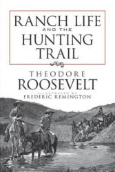 Ranch Life and the Hunting Trail - Theodore Roosevelt, Frederic Remington, Et (ISBN: 9780486473406)