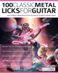 100 Classic Metal Licks For Guitar - Joseph Alexander, Tim Pettingale (ISBN: 9781789334647)