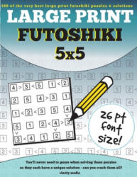 Large Print Futoshiki 5x5: 100 futoshiki puzzles in large print - Clarity Media (ISBN: 9781537584751)