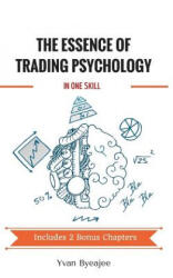 The Essence of Trading Psychology In One Skill - Yvan Byeajee (ISBN: 9781530731893)