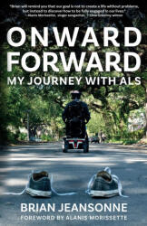 Onward Forward -- My Journey with ALS - Brian Jeansonne, Alanis Morissette (ISBN: 9781961624894)