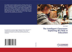 The Intelligent Classroom: Exploring AI's Role in Education - Vijay Kataria (ISBN: 9786207651832)