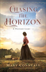 Chasing the Horizon - Mary Connealy (ISBN: 9780764242656)