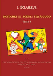 Sketches et scenettes a gogo - L' Éclaireur (ISBN: 9782322187485)