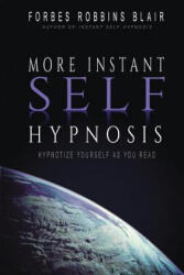 More Instant Self-Hypnosis - Forbes Robbins Blair (ISBN: 9781456367763)