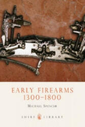 Early Firearms - Michael Spencer (ISBN: 9780747806721)
