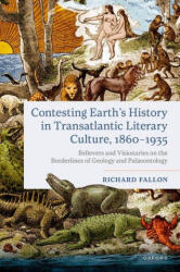 Contesting Earth's History in Transatlantic Literary Culture, 1860-1935 - Fallon, Richard (2025)