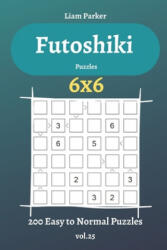 Futoshiki Puzzles - 200 Easy to Normal Puzzles 6x6 vol. 25 - Liam Parker (2020)