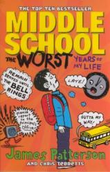 Middle School: The Worst Years of My Life - James Patterson (2014)