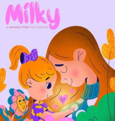 Milky: A Weaning Story for Toddlers - Emmanuel Villalobos (ISBN: 9798989355112)