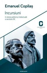 Incursiuni in istoria politica si intelectuala a secolului XX - Emanuel Copilas (ISBN: 9786067420005)