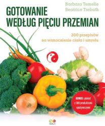Gătit după cele Cinci Transformări. 200 de rețete pentru întărirea corpului și a minții (ISBN: 9788396079343)