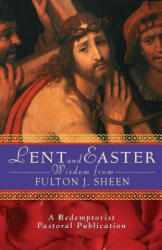 Lent and Easter Wisdom with Fulton J. Sheen - Fulton J. Sheen (ISBN: 9780764811111)