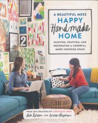 A Beautiful Mess Happy Handmade Home (ISBN: 9780770434052)