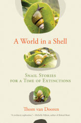 A World in a Shell: Snail Stories for a Time of Extinctions - van Dooren, Thom (ISBN: 9780262547345)