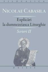 Scrieri 2. Explicari la dumnezeiasca Liturghie. Filocalica - Nicolae Cabasila (2014)