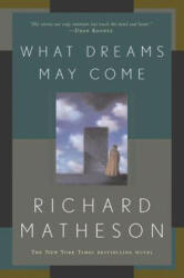 What Dreams May Come - Richard Matheson (ISBN: 9780765308702)