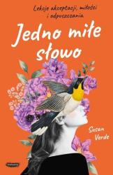 Un cuvânt drăguț. Lecții de acceptare, iubire și iertare (ISBN: 9788367817226)