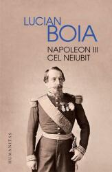 Napoleon III cel neiubit - Lucian Boia (ISBN: 9789735046026)