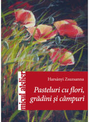 Pasteluri cu flori, grădini şi câmpuri (ISBN: 9786068527574)