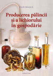 Producerea pălincii şi a lichiorului în gospodărie (ISBN: 9786068527567)