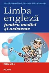 Limba engleza pentru medici si asistente. Editia a II-a - Mireille Mandelbrojt-Sweeney, Eileen Sweeney (ISBN: 9789734648030)
