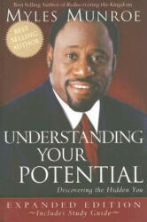 Understanding Your Potential: Discovering the Hidden You - Myles Munroe (ISBN: 9780768423372)