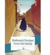 Femei fara barbati - Shahrnush Parsipur (ISBN: 9789734646821)