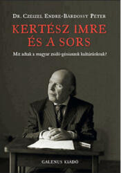 KERTÉSZ IMRE ÉS A SORS /MIT ADTAK A MAGYAR ZSIDÓ-GÉNIUSZOK KULTÚRÁNKNAK? (2014)