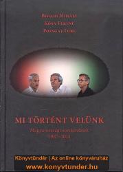 Mi történt velünk /Magyarországi sorskérdések 1987-2014 (2014)