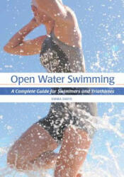 Open Water Swimming: A Complete Guide for Swimmers and Triathletes (2013)