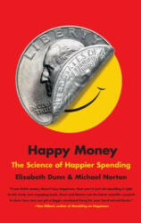 Happy Money - Elizabeth Dunn, Michael Norton (2014)